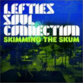 Lefties Soul Connection: Skimming the Skum