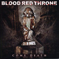 Blood Red Throne: Come Death