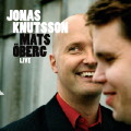 Jonas Knutsson & Mats Ã–berg: Live