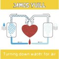 James Yuill: Turning Down Water For Air