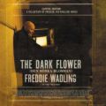 Freddie wadling: The Dark Flower/Den mörka blomman