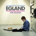 Per Egland: Slut dina ögon och dröm om Egland
