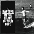 The Rapture: In the Grace of Your Love