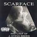 Scarface: The Last of a Dying Breed