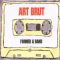 Art Brut: Formed A Band