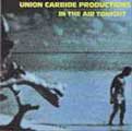 Union Carbide Productions: In the Air Tonight