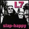 L7: Slap-happy