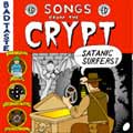 Satanic Surfers: Songs from the crypt