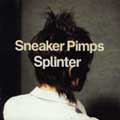 Sneaker Pimps: Splinter