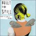 Built to spill: Keep it like a secret
