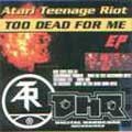 Atari Teenage Riot: Too Dead For Me E.P.
