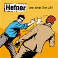 Hefner: We Love the City