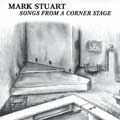 Mark Stuart: Songs from a Corner Stage