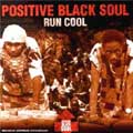 Positive Black Soul: Run Cool