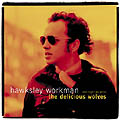 Hawksley Workman: (Last night we were) The delicious wolves