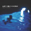Layo & Bushwacka!: Night Works