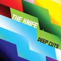 The Knife: Deep Cuts