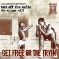 Dead Prez: Get Free or Die Tryin' - Turn Off the Radio: The Mixtape vol. 2