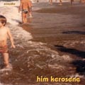 Him Kerosene: Recorder