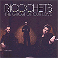 Ricochets: The Ghost of Our Love