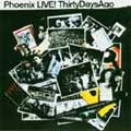 Phoenix: Live! Thirty Days Ago