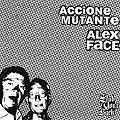 Accione Mutante vs Alex Face: Split