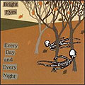 Bright Eyes: Everyday and every night