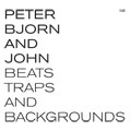 Peter Bjorn And John: Beats Traps And Backgrounds