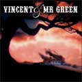 Vincent & Mr Green: Vincent & Mr Green