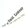 Final Fantasy: Has a Good Home