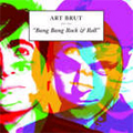 Art Brut: Bang Bang Rock & Roll
