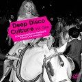 Samling: Deep Disco Culture vol. 1 â€“ Underground Disco Rarities & Future Club Classics
