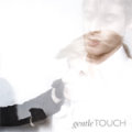 Gentle Touch: Gentle Touch